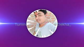 DJ hindi songs Tumne Agar Pyar Se Dekha nahi Mujhko