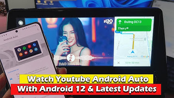 Tutorial - Watch Youtube On Android Auto With Android 12 & Latest Updates