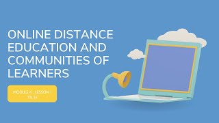 MODULE 4 : LESSON 1 - ONLINE DISTANCE LEARNING AND COMMUNITIES OF LEARNERS | TTL E1