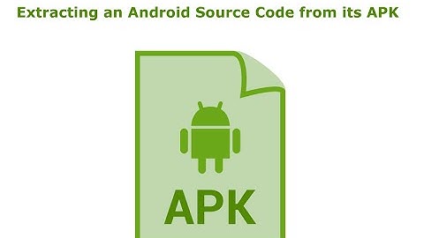 Extracting an Android Source Code from its APK