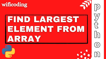 find largest number from array | find largest number in python | python program