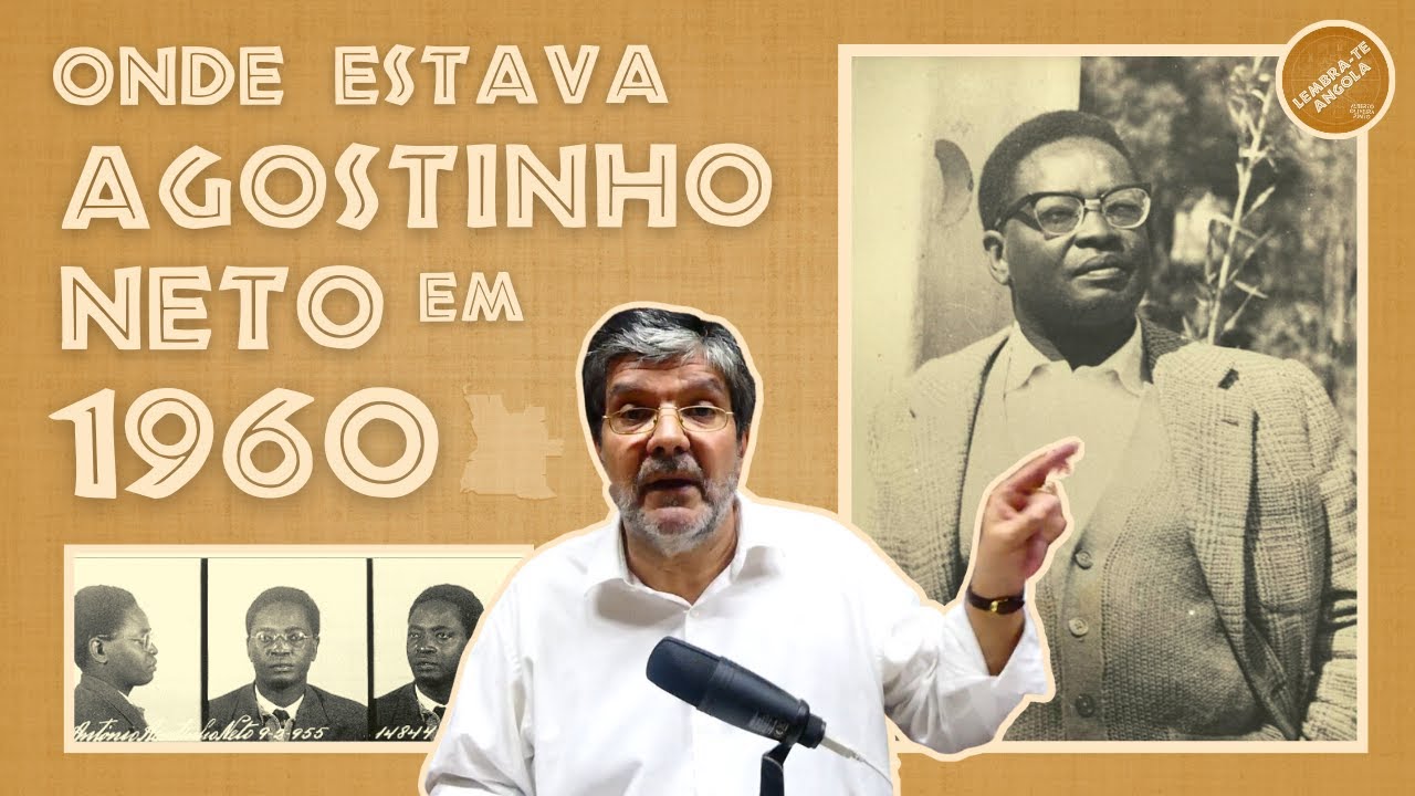ONDE ESTAVA AGOSTINHO NETO EM 1960? - ALBERTO OLIVEIRA PINTO - LEMBRA-TE, ANGOLA Ep. 136