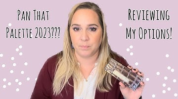 Pan That Palette 2023???  Reviewing My Options!