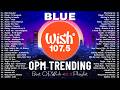 New OPM Trending 2026 Playlist ️💗Best Of Wish 107.5 Song Playlist 2026 - OPM Tagalog Love Songs