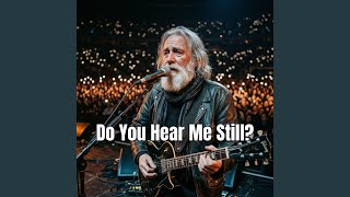 Do You Hear Me Still?