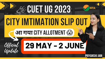 City Intimation Slip Out CUET 2023 | 29,30,31 May 2 June | Priyanshi Jain | Forensic Science