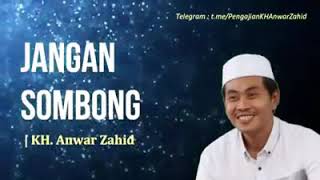 KH.anwar zahid(jangan sombong)