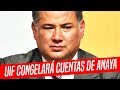 ¡JUSTO AHORA! UIF CONGELARÍA CUENTAS DE ANAYA POR SOBORNOS. ¡ENTÉRATE CUÁNTO DINERO BUSCA!