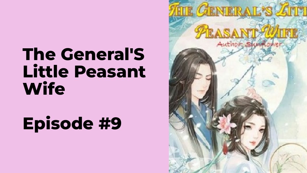 The General's Little Peasant Wife Episode 9 chapter 81 - 90 - YouTube