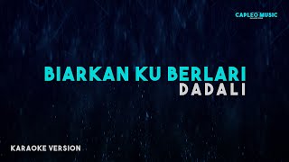 Dadali – Biarkan Ku Berlari (Karaoke Version)