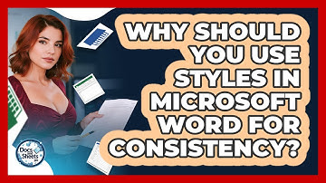 Why Should You Use Styles In Microsoft Word For Consistency? - Docs and Sheets Pro