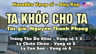 Ta Khóc Cho Ta Karaoke Vọng cổ dây Kép | Hoàng Giang