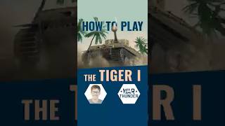 How to Play the Tiger I │ War Thunder