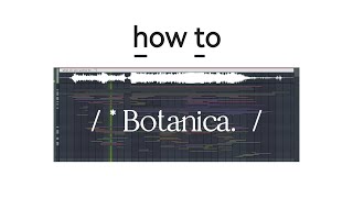 How to Botanica (Like phritz, shamless.)