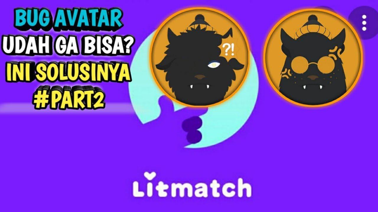 TERBARU!!!TUTORIAL BUG AVATAR LITMATCH DIVERSI TERBARU 3.9.0.1 OCTOBER