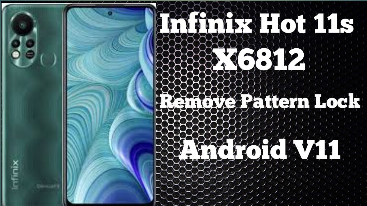 Infinix Hot 11s Remove Pattern Lock & FRP