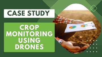 Case Study I Crop Monitoring using Drones