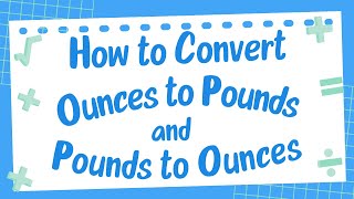 How to Convert Ounces to Pounds and Pounds to Ounces
