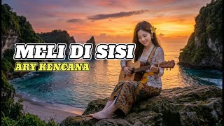 ARY KENCANA - MELI DI SISI COVER MUSIK AI