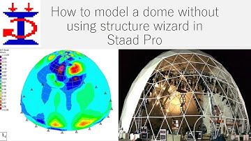 How to model a dome without using structure wizard in Staad Pro