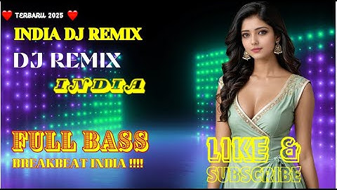 DJ INDIA BOLLYWOOD  2025 TERBARU PALING DICARI PARA NETIZEN FULL BASS