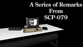 A Series of Remarks from SCP-079