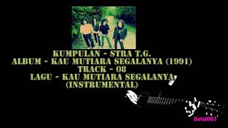 Download Lagu Stra TG - Kau Mutiara Segalanya - 08 - Kau Mutiara Segalanya (INstrumental) MP3