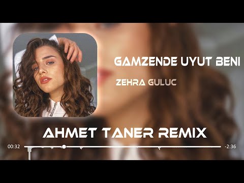 Zehra Gülüç - Gamzende Uyut Beni ( Ahmet Taner Remix )