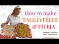 How to make Tagliatelle and Fileja