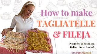How to make Tagliatelle and Fileja