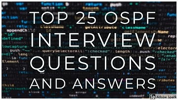 Top 25 OSPF Interview Questions and Answers | Most Asked Questions | 2020 |