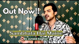 SAMBHALA HAI MAINE - JUNAID ASGHAR - REMAKE SONG 2021