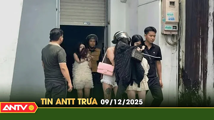 Hot security news, latest Vietnam news 24 hours noon December 9 | ANTV