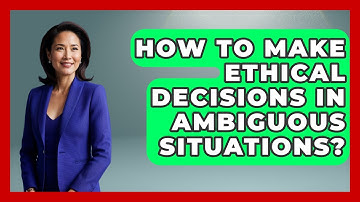How To Make Ethical Decisions In Ambiguous Situations? - Modern Manager Toolbox