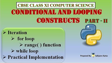 Conditional and Looping Constructs (Part 2) | Python Iteration and Looping Constructs | Class 11