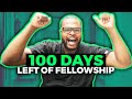 100 Days Left of Fellowship | What Happens Next?