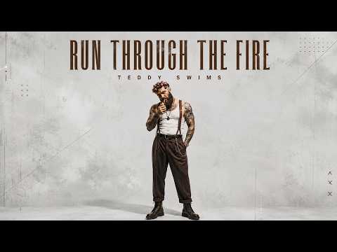 Teddy Swims Style - Run Through The Fire