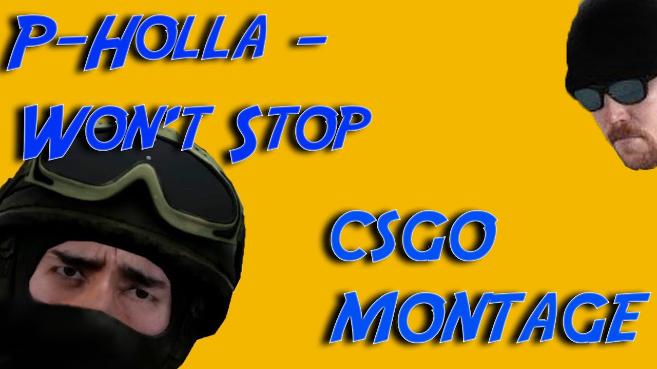P-Holla - Won't Stop (CS:GO Montage) - YouTube