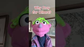 Why Pray for Others?
