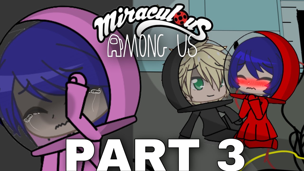 ❧ Among Us ❧  || Miraculous Ladybug pt3|| Gacha Club || •Itz_ChocoPancake•