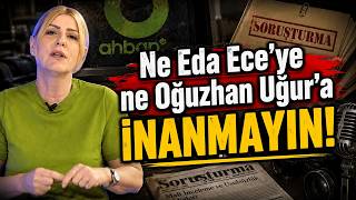 Ne Eda Ece’ye ne Oğuzhan Uğur’a inanın! 