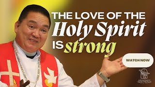 Holy Spirit's Love is Strong l Fr. Romie- Jun Peñalosa | May 19, 2024