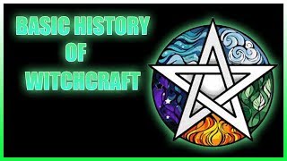 BASIC HISTORY OF WITCHCRAFT