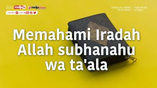 Memahami Iradah Allah subhanahu wa ta'ala (Mukhtasar Ma'arijul Qabul) - Ustadz Abu Haidar As Sundawy