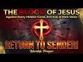 The Blood of Jesus Against Every Curse, Evil Eye, and Dark Voice Raised Against You | Worship Prayer