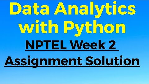 NPTEL Week 2 Assignment Solution Data Analytics with Python