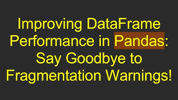 Improving DataFrame Performance in Pandas: Say Goodbye to Fragmentation Warnings!