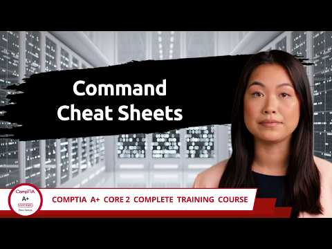 CompTIA A+ Core 2 (220-1202) | Command Cheat Sheets | Exam Objective 1.5 | Course Training Video