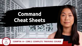CompTIA A+ Core 2 (220-1202) | Command Cheat Sheets | Exam Objective 1.5 | Course Training Video
