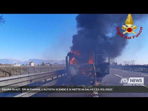 PAURA IN A27, TIR IN FIAMME, L'AUTISTA SCENDE E SI METTE IN SALVO | 23/03/2022